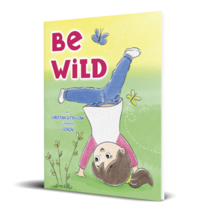Be Wild by Christina Gitta-Low, children's book